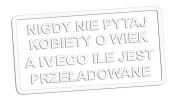 naklejka-nigdy-nie-pytaj-kobiety-o-wiek-a-iveco-ile-jest-przeladowane-biala.jpg