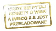 naklejka-nigdy-nie-pytaj-kobiety-o-wiek-a-iveco-ile-jest-przeladowane-zloty-chrom.jpg