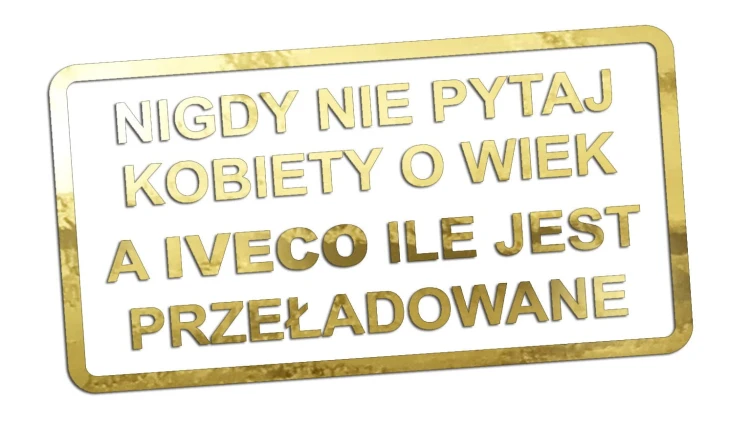 naklejka-nigdy-nie-pytaj-kobiety-o-wiek-a-iveco-ile-jest-przeladowane-zloty-chrom.jpg