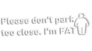 naklejka-please-dont-park-too-close-im-fat-biala.jpg