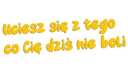 naklejka-uciesz-sie-z-tego-co-cie-dzis-nie-boli-zolta.jpg