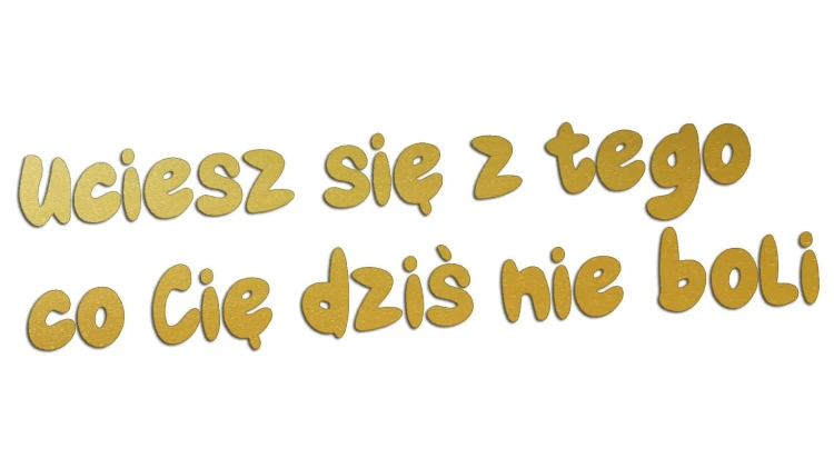 naklejka-uciesz-sie-z-tego-co-cie-dzis-nie-boli-zlota.jpg