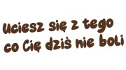 naklejka-uciesz-sie-z-tego-co-cie-dzis-nie-boli-ciemny-brazowy.jpg
