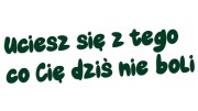 naklejka-uciesz-sie-z-tego-co-cie-dzis-nie-boli-ciemny-zielony.jpg