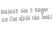 naklejka-uciesz-sie-z-tego-co-cie-dzis-nie-boli-jasny-szary.jpg