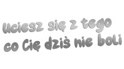 naklejka-uciesz-sie-z-tego-co-cie-dzis-nie-boli-srebrna.jpg
