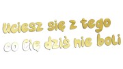 naklejka-uciesz-sie-z-tego-co-cie-dzis-nie-boli-zloty-chrom.jpg