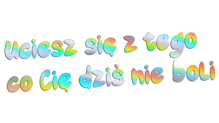 naklejka-uciesz-sie-z-tego-co-cie-dzis-nie-boli-holograficzna.jpg