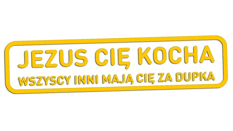 naklejka-jezus-cie-kocha-wszyscy-inni-maja-cie-za-dupka-zolta.jpg