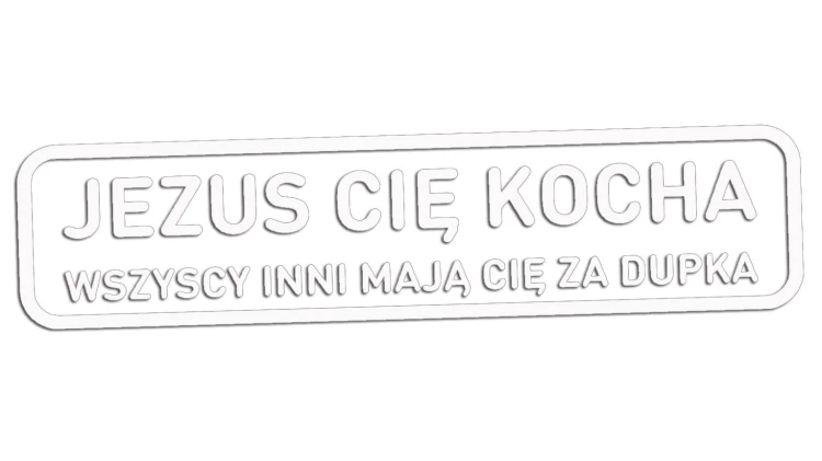 naklejka-jezus-cie-kocha-wszyscy-inni-maja-cie-za-dupka-biala.jpg