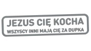 naklejka-jezus-cie-kocha-wszyscy-inni-maja-cie-za-dupka-szara.jpg