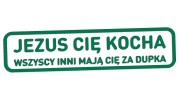 naklejka-jezus-cie-kocha-wszyscy-inni-maja-cie-za-dupka-zielona.jpg