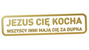 naklejka-jezus-cie-kocha-wszyscy-inni-maja-cie-za-dupka-zlota.jpg