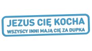 naklejka-jezus-cie-kocha-wszyscy-inni-maja-cie-za-dupka-blekitna.jpg