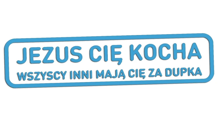 naklejka-jezus-cie-kocha-wszyscy-inni-maja-cie-za-dupka-blekitna.jpg