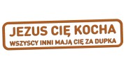 naklejka-jezus-cie-kocha-wszyscy-inni-maja-cie-za-dupka-brazowa.jpg
