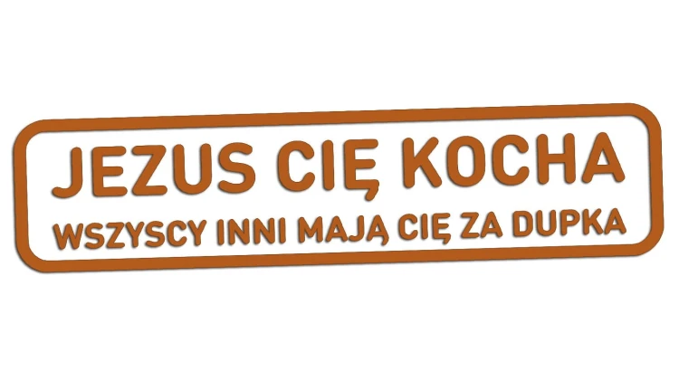 naklejka-jezus-cie-kocha-wszyscy-inni-maja-cie-za-dupka-brazowa.jpg