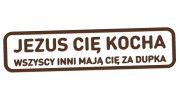 naklejka-jezus-cie-kocha-wszyscy-inni-maja-cie-za-dupka-ciemny-brazowy.jpg
