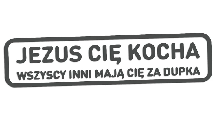 naklejka-jezus-cie-kocha-wszyscy-inni-maja-cie-za-dupka-grafitowa.jpg