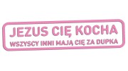 naklejka-jezus-cie-kocha-wszyscy-inni-maja-cie-za-dupka-jasny-rozowy.jpg