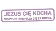 naklejka-jezus-cie-kocha-wszyscy-inni-maja-cie-za-dupka-liliowa.jpg