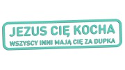 naklejka-jezus-cie-kocha-wszyscy-inni-maja-cie-za-dupka-mietowa.jpg