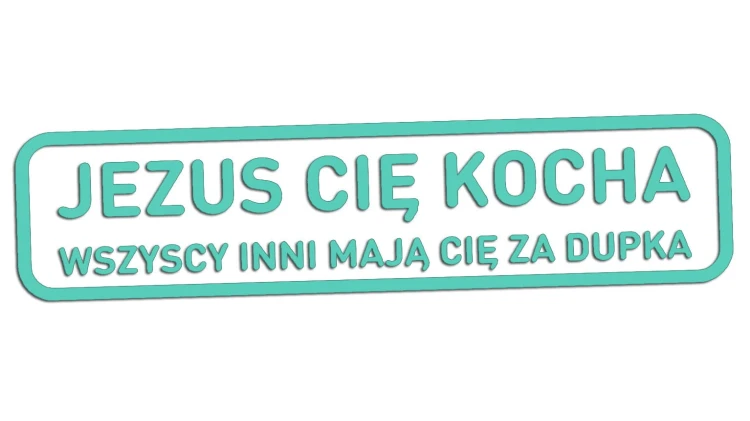 naklejka-jezus-cie-kocha-wszyscy-inni-maja-cie-za-dupka-mietowa.jpg