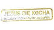 naklejka-jezus-cie-kocha-wszyscy-inni-maja-cie-za-dupka-zloty-chrom.jpg