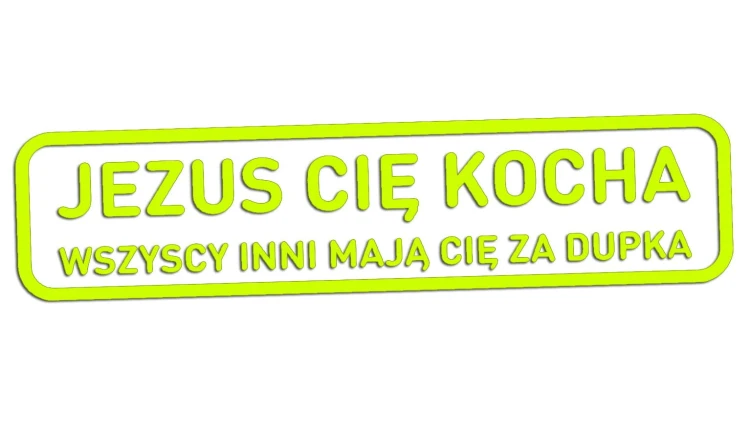 naklejka-jezus-cie-kocha-wszyscy-inni-maja-cie-za-dupka-zolta-neon.jpg