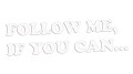 naklejka-follow-me-if-you-can-biala.jpg