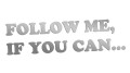 naklejka-follow-me-if-you-can-srebrna.jpg