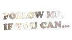 FOLLOW ME IF YOU CAN... - kolory - chrom