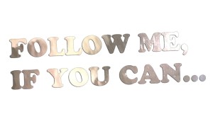 FOLLOW ME IF YOU CAN... - kolory - chrom