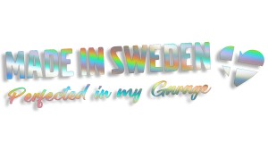 MADE IN SWEDEN - PERFECTED IN MY GARAGE (Saab Scania Volvo) - holograficzna