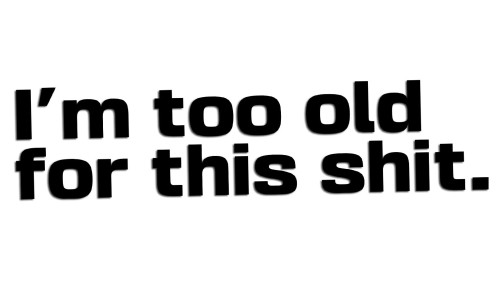 naklejka-im-too-old-for-this-shit.jpg