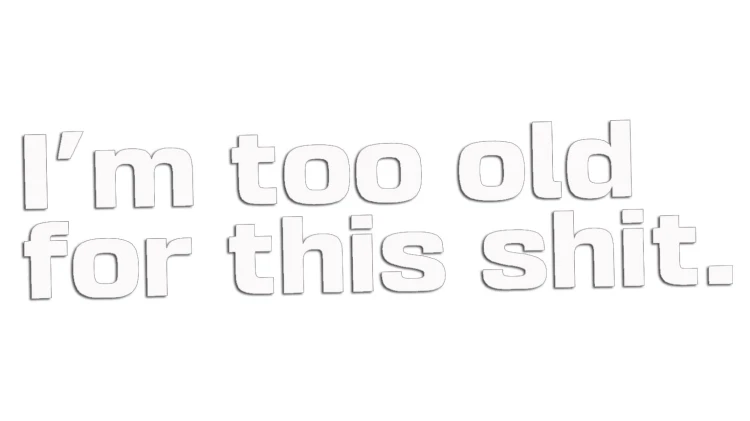 naklejka-im-too-old-for-this-shit-biala.jpg