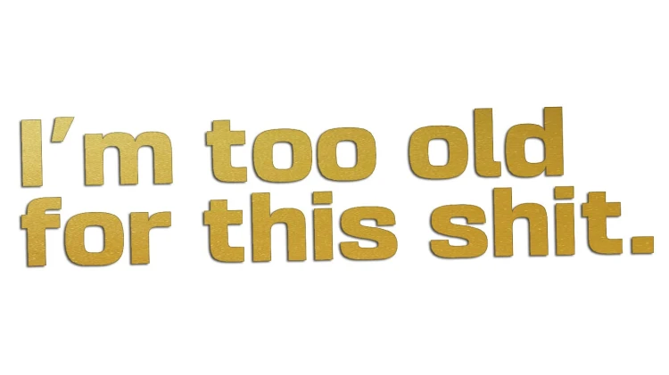 naklejka-im-too-old-for-this-shit-zlota.jpg