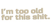 naklejka-im-too-old-for-this-shit-bezowa.jpg