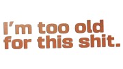 naklejka-im-too-old-for-this-shit-miedziana.jpg