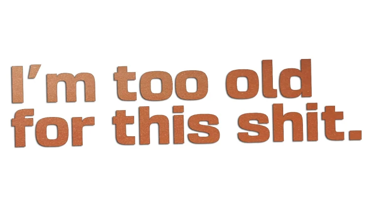 naklejka-im-too-old-for-this-shit-miedziana.jpg