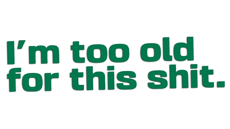 naklejka-im-too-old-for-this-shit-zielona.jpg