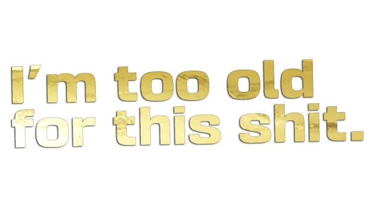 naklejka-im-too-old-for-this-shit-zloty-chrom.jpg
