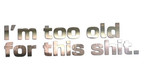 naklejka-im-too-old-for-this-shit-chrom.jpg