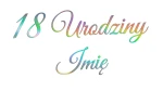 18 URODZINY + IMIĘ - holograficzna