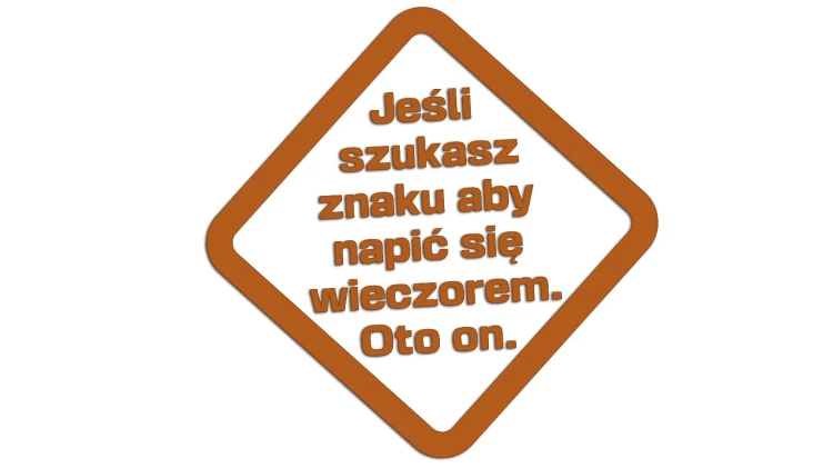 naklejka-jesli-szukasz-znaku-aby-napic-sie-wieczorem-oto-on-brazowa.jpg