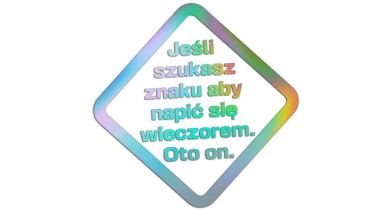 naklejka-jesli-szukasz-znaku-aby-napic-sie-wieczorem-oto-on-holograficzna.jpg