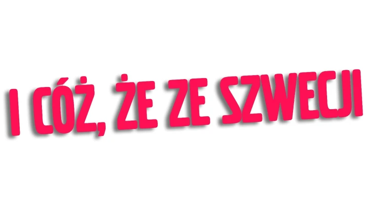 Naklejka I CÓŻ, ŻE ZE SZWECJI - Volvo / Saab - Szwedzki Klasyk różowy neon