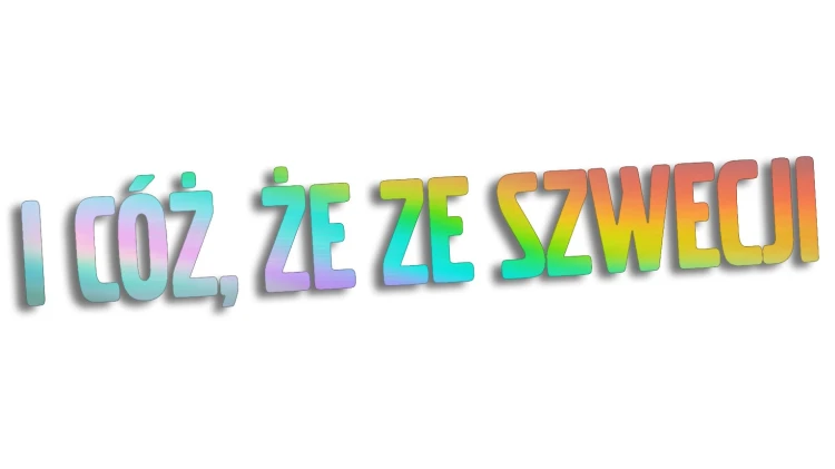 Naklejka I CÓŻ, ŻE ZE SZWECJI - Volvo / Saab - Szwedzki Klasyk holograficzna