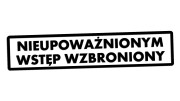 Naklejka NIEUPOWAŻNIONYM WSTĘP WZBRONIONY - Znak BHP - Magazyn / Biuro czarna