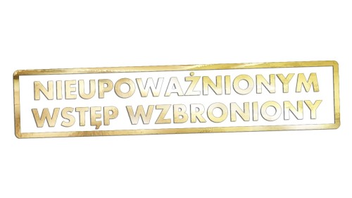 Naklejka NIEUPOWAŻNIONYM WSTĘP WZBRONIONY - Znak BHP - Magazyn / Biuro złoty chrom